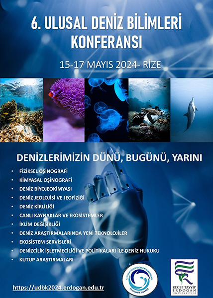 6. Ulusal Deniz Bilimleri Konferansı: Denizlerimizin dünü, bugünü, yarını